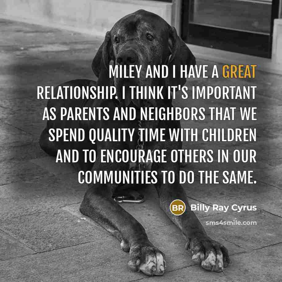 “Miley and I have a great relationship. I think it's…” quote by Billy Ray Cyrus