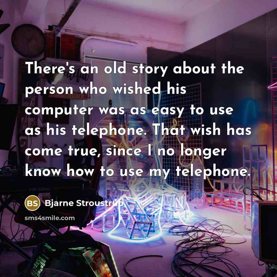 “There's an old story about the person who wished his…” quote by Bjarne Stroustrup