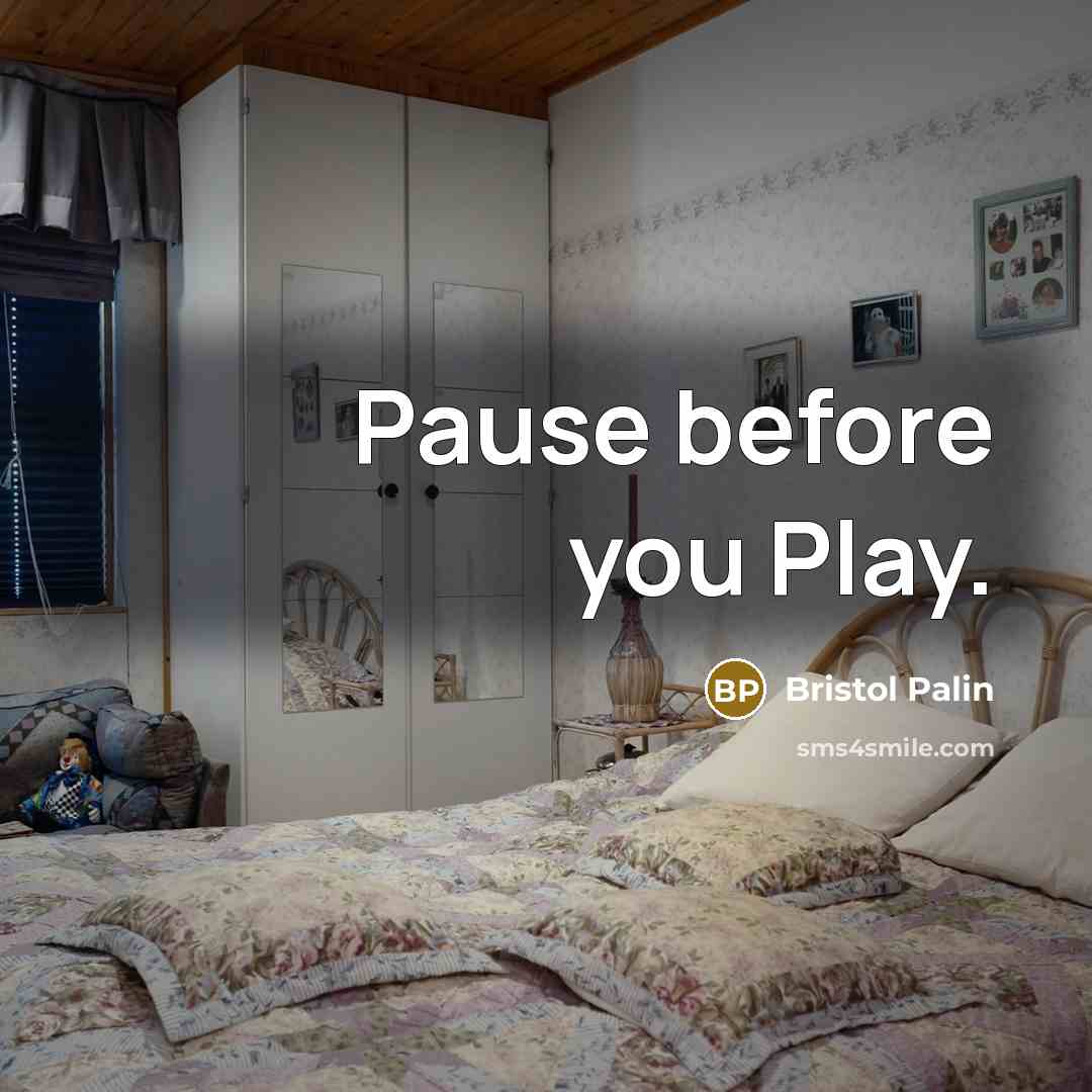 “Pause before you Play.…” quote by Bristol Palin