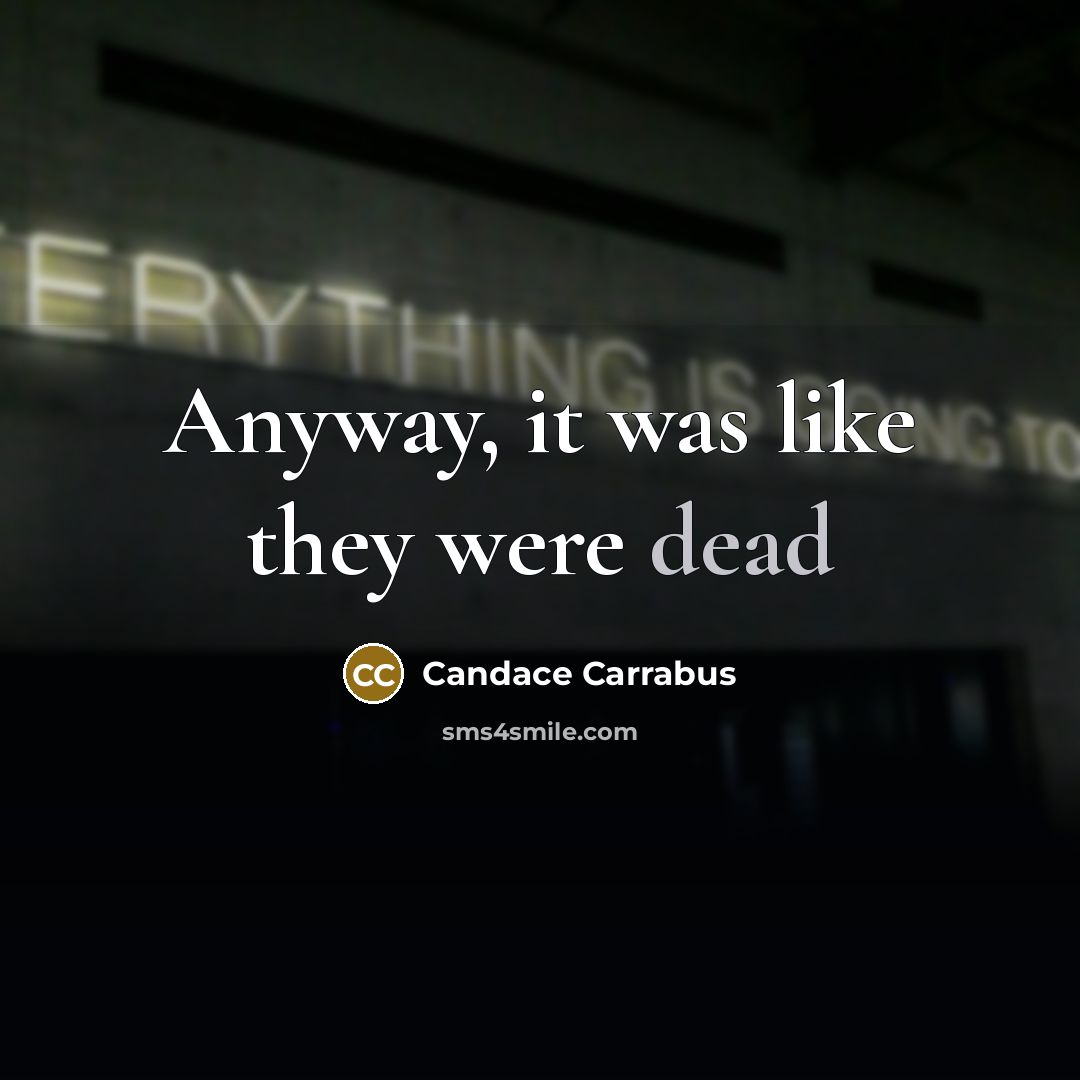 “Anyway, it was like they were dead” quote by Candace Carrabus