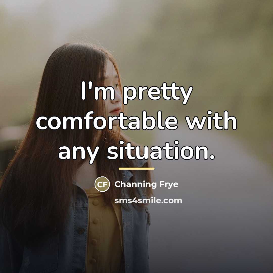 “I'm pretty comfortable with any situation.…” quote by Channing Frye