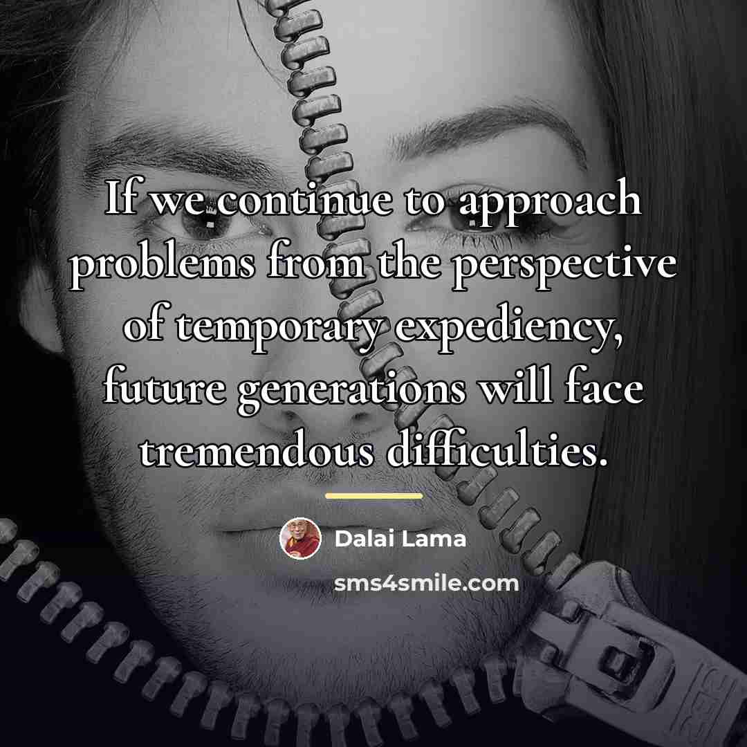 “If we continue to approach problems from the perspective of…” quote by Dalai Lama