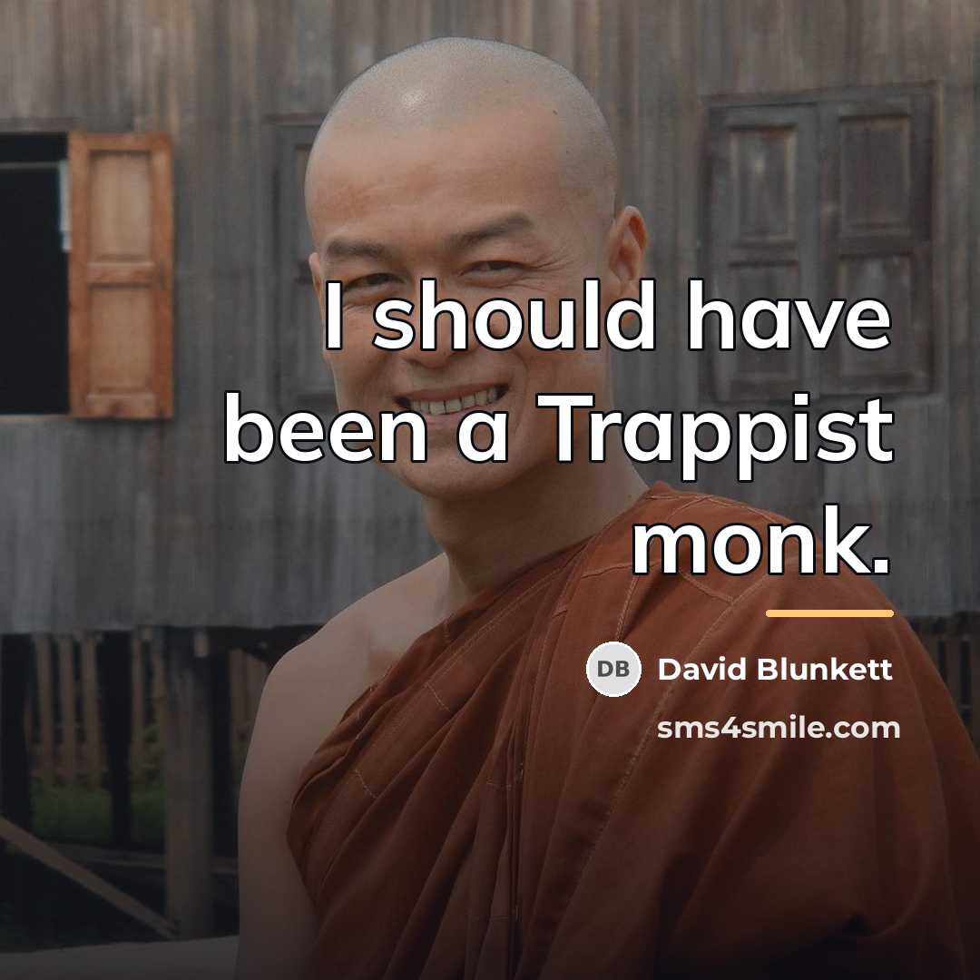 “I should have been a Trappist monk.…” quote by David Blunkett