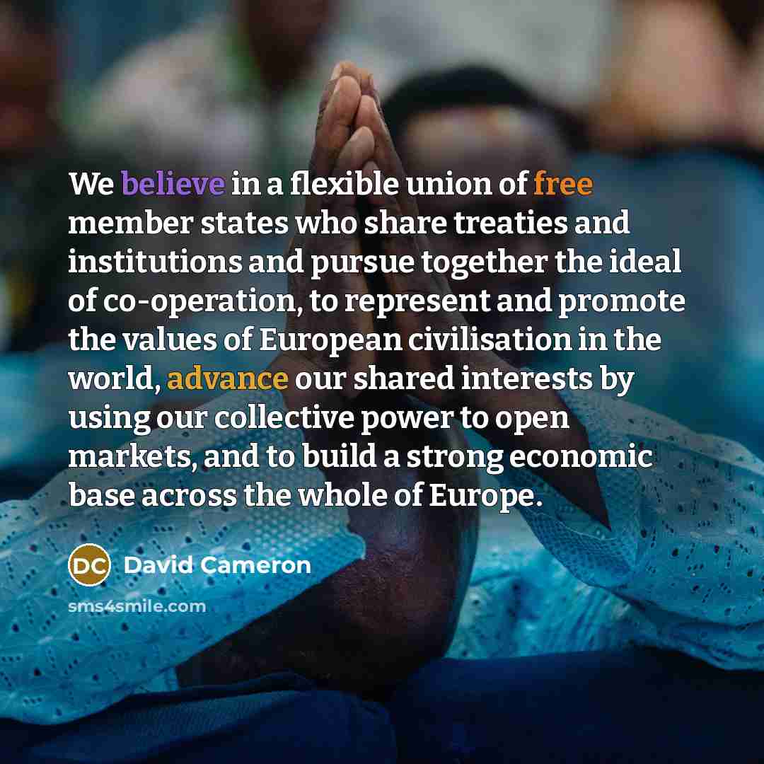 “We believe in a flexible union of free member states…” quote by David Cameron