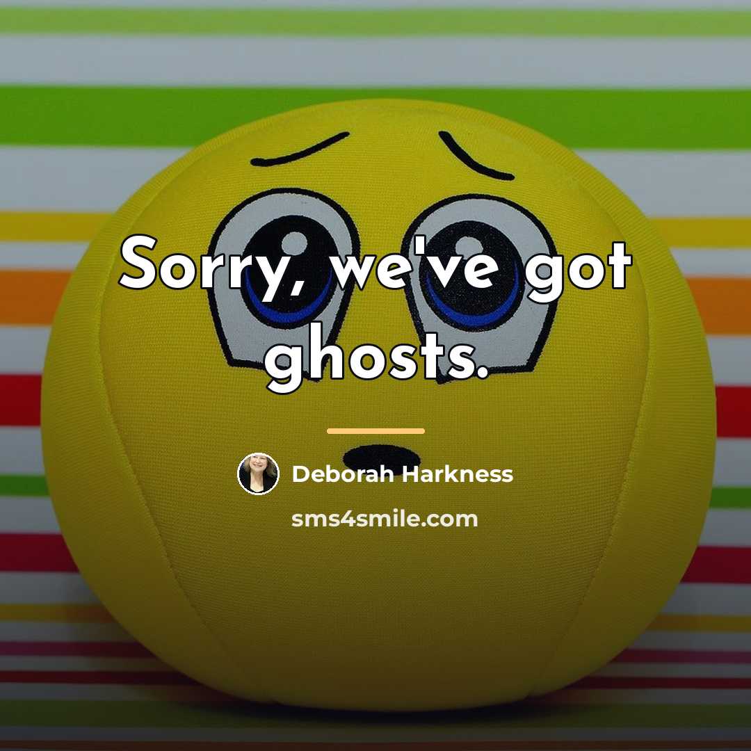 “Sorry, we've got ghosts.…” quote by Deborah Harkness