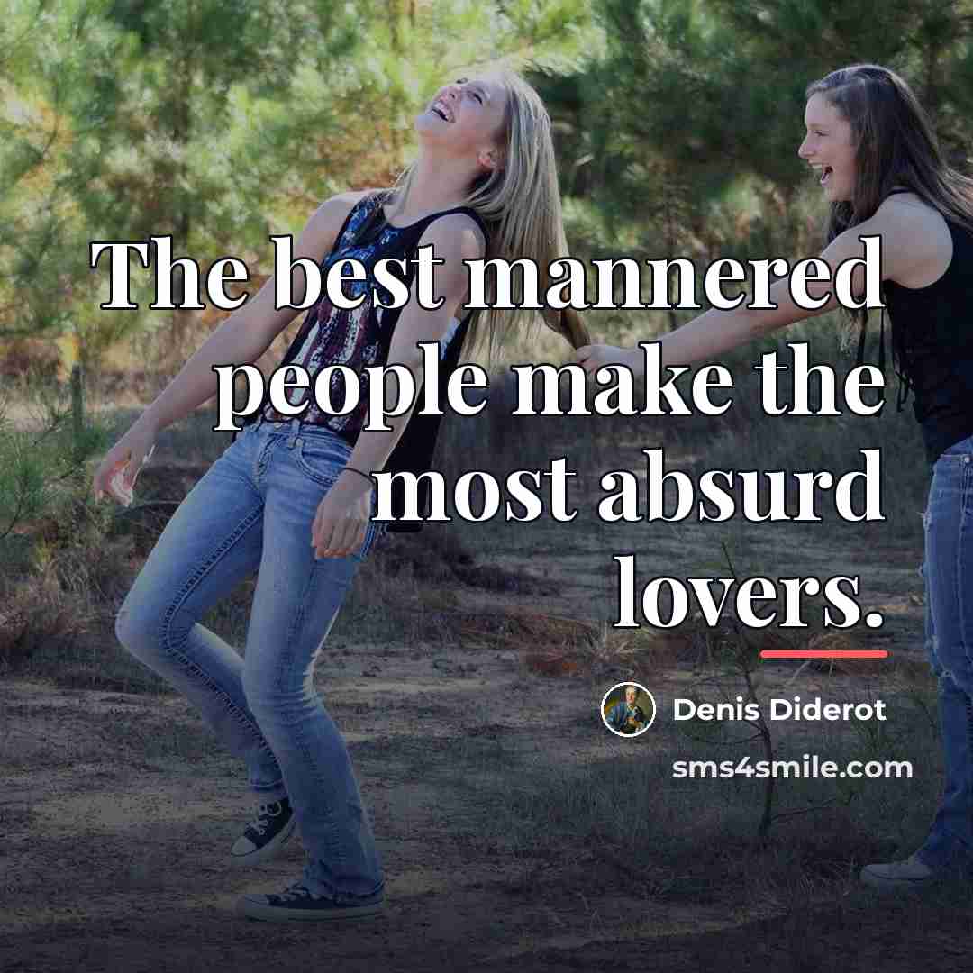 “The best mannered people make the most absurd lovers.…” quote by Denis Diderot