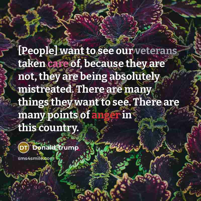 “[People] want to see our veterans taken care of, because…” quote by Donald Trump