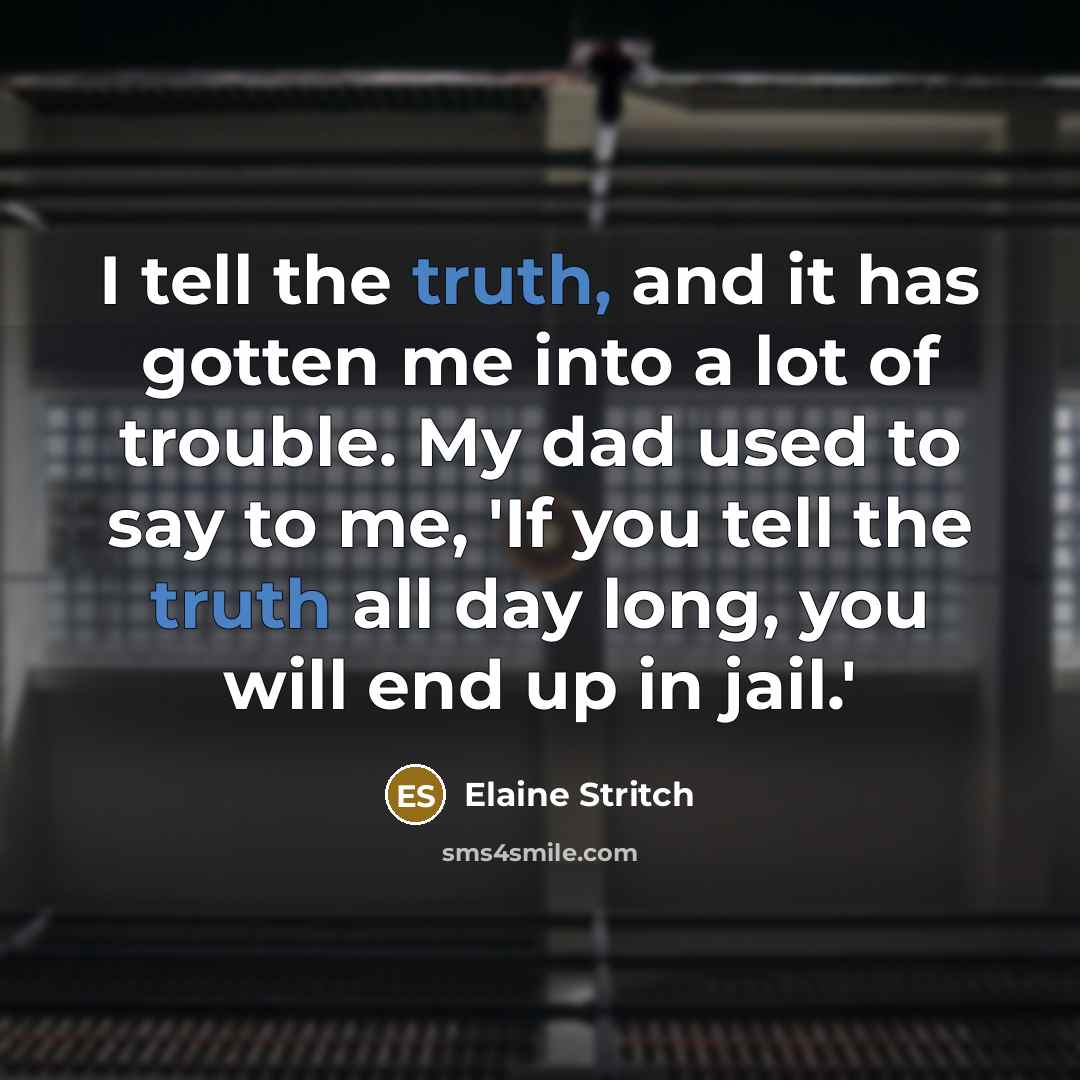 “I tell the truth, and it has gotten me into…” quote by Elaine Stritch