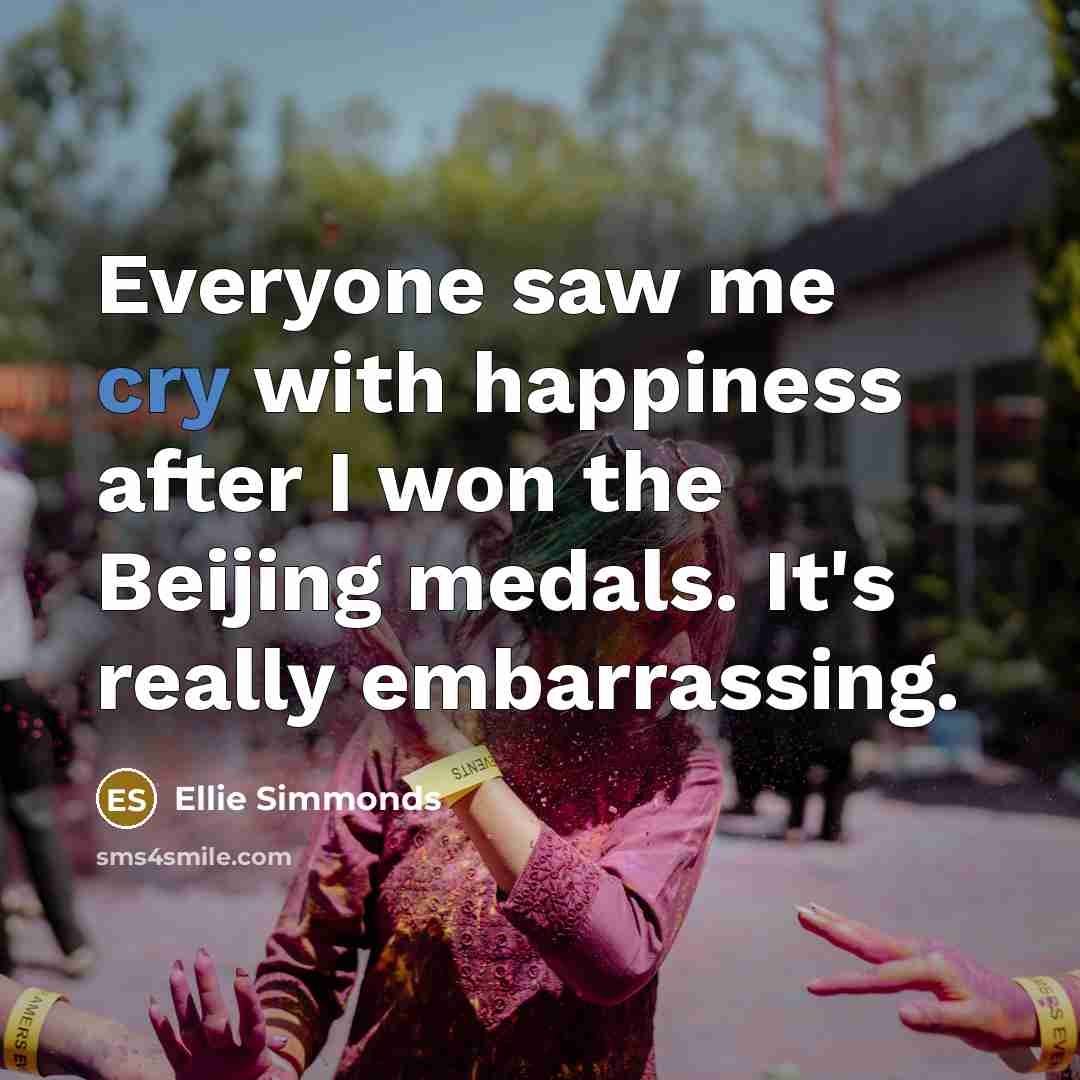 “Everyone saw me cry with happiness after I won the…” quote by Ellie Simmonds