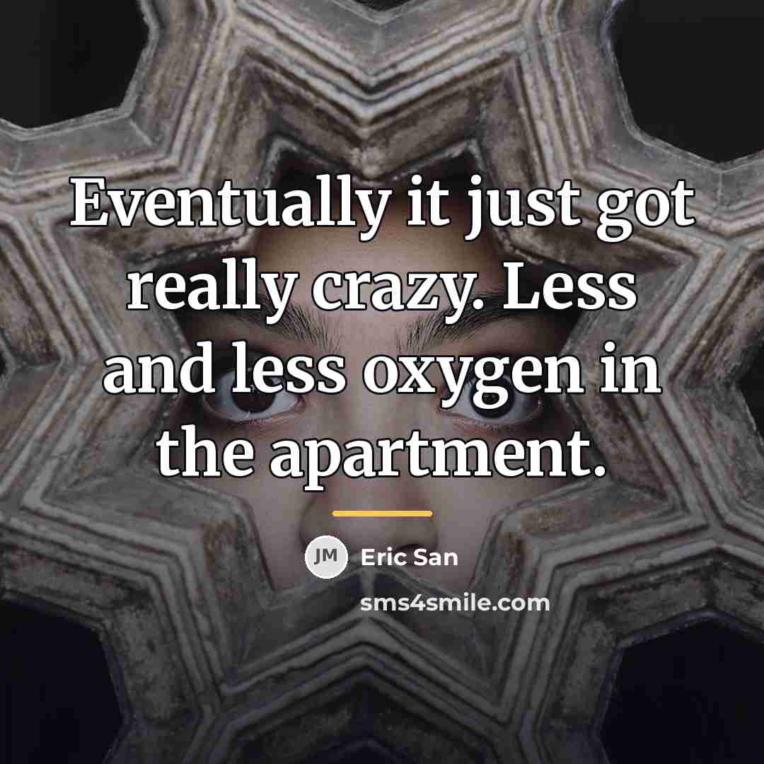 “Eventually it just got really crazy. Less and less oxygen…” quote by Eric San