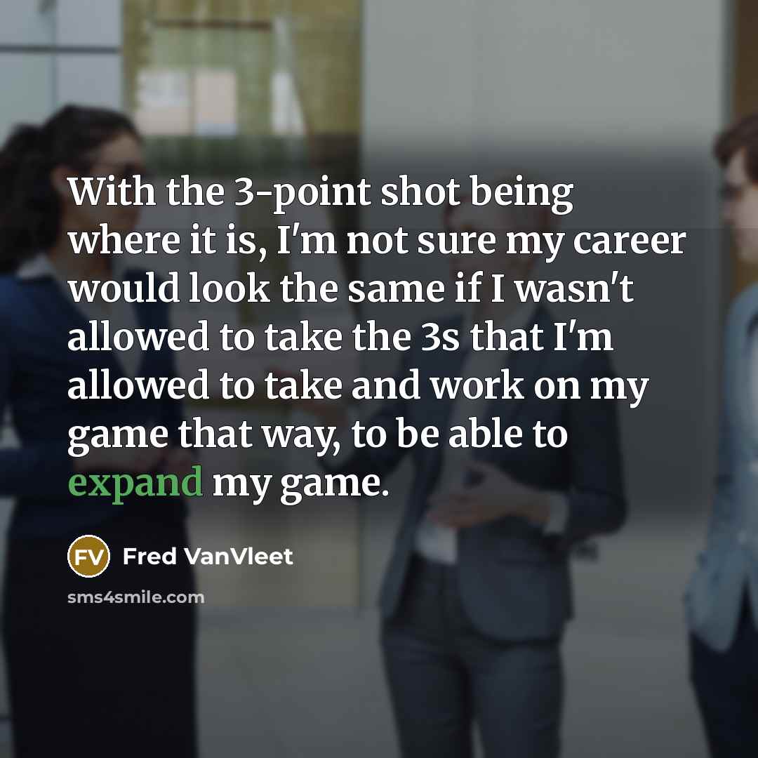 “With the 3-point shot being where it is, I'm not…” quote by Fred VanVleet