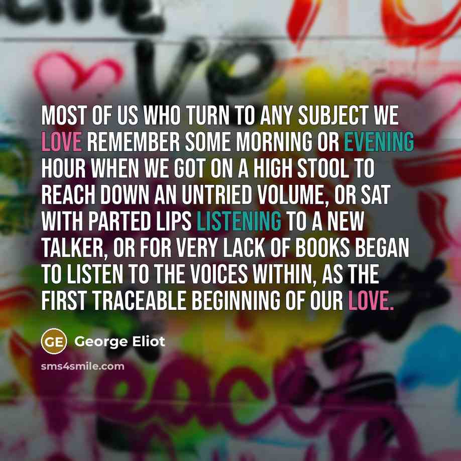 “Most of us who turn to any subject we love…” quote by George Eliot