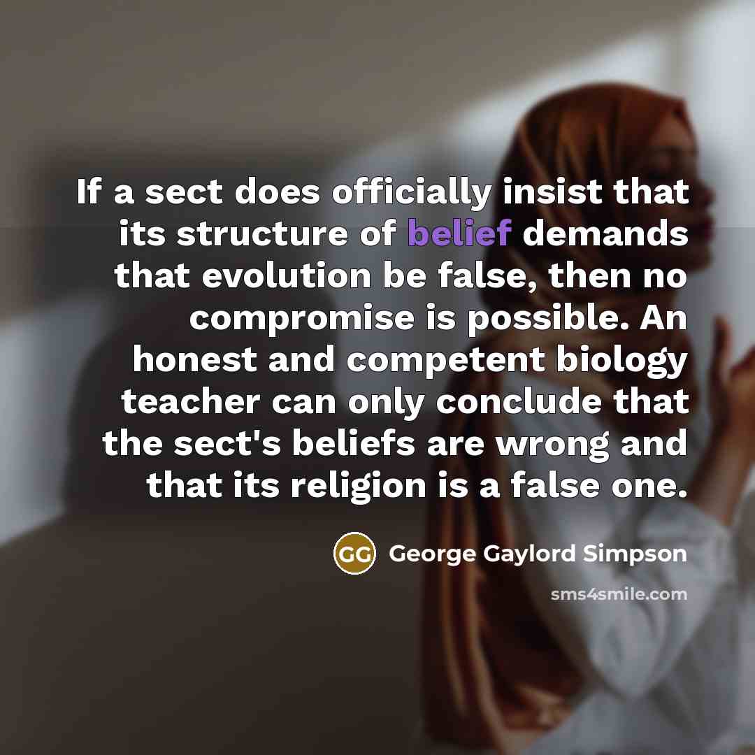 “If a sect does officially insist that its structure of…” quote by George Gaylord Simpson