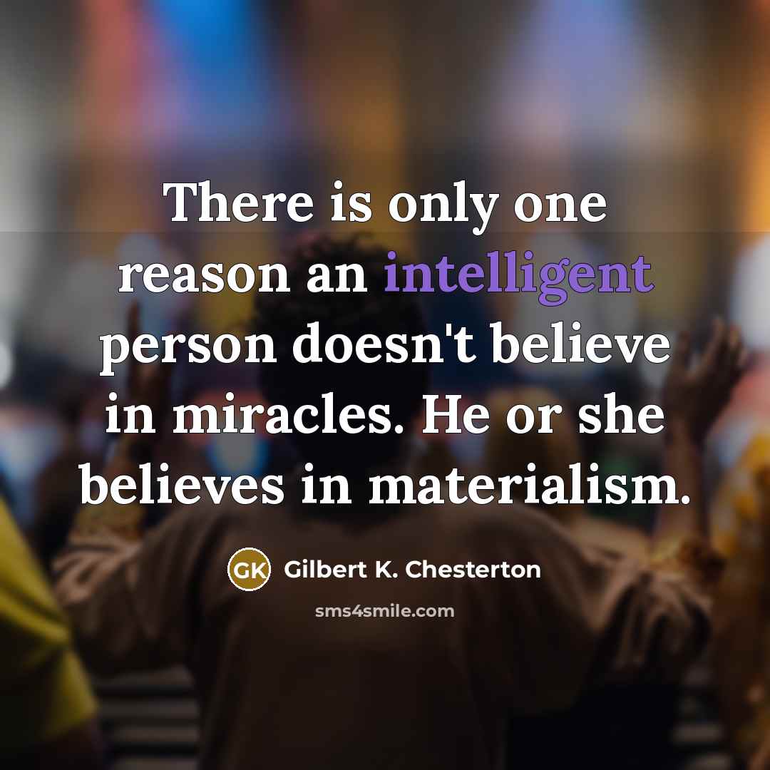 “There is only one reason an intelligent person doesn't believe…” quote by Gilbert K. Chesterton