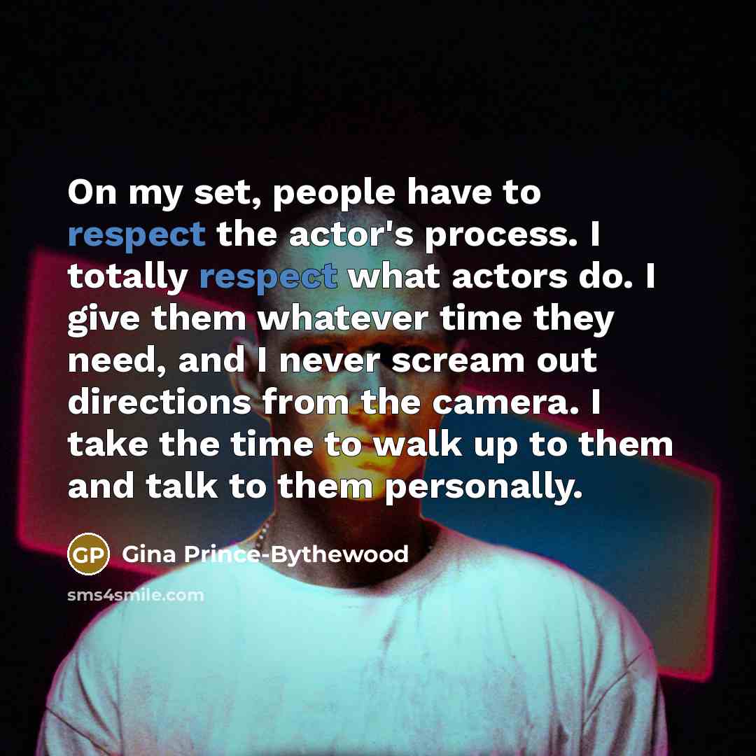 “On my set, people have to respect the actor's process.…” quote by Gina Prince-Bythewood