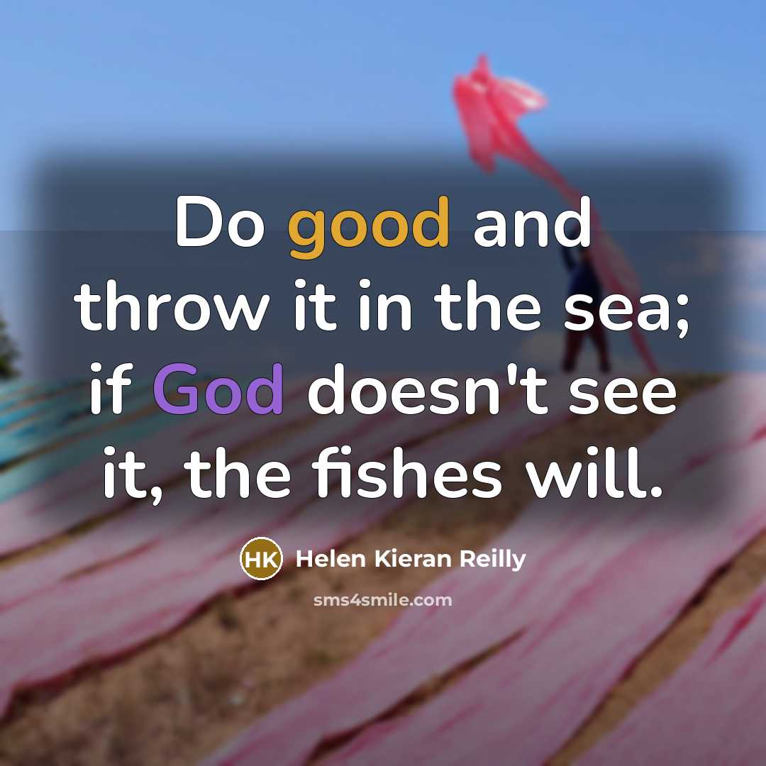 “Do good and throw it in the sea; if God…” quote by Helen Kieran Reilly