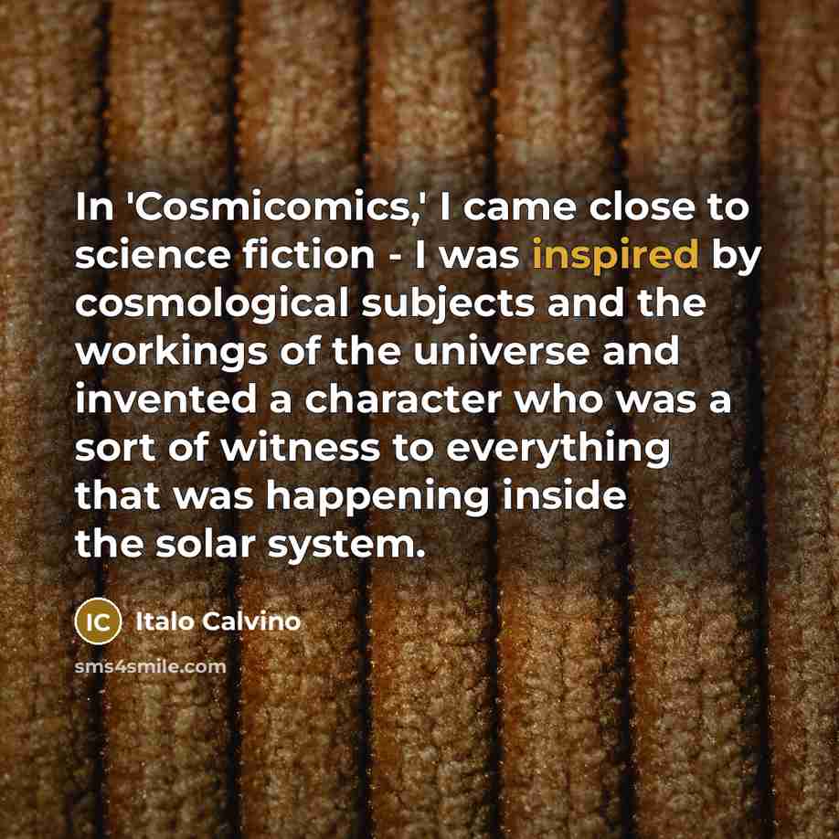 “In 'Cosmicomics,' I came close to science fiction - I…” quote by Italo Calvino