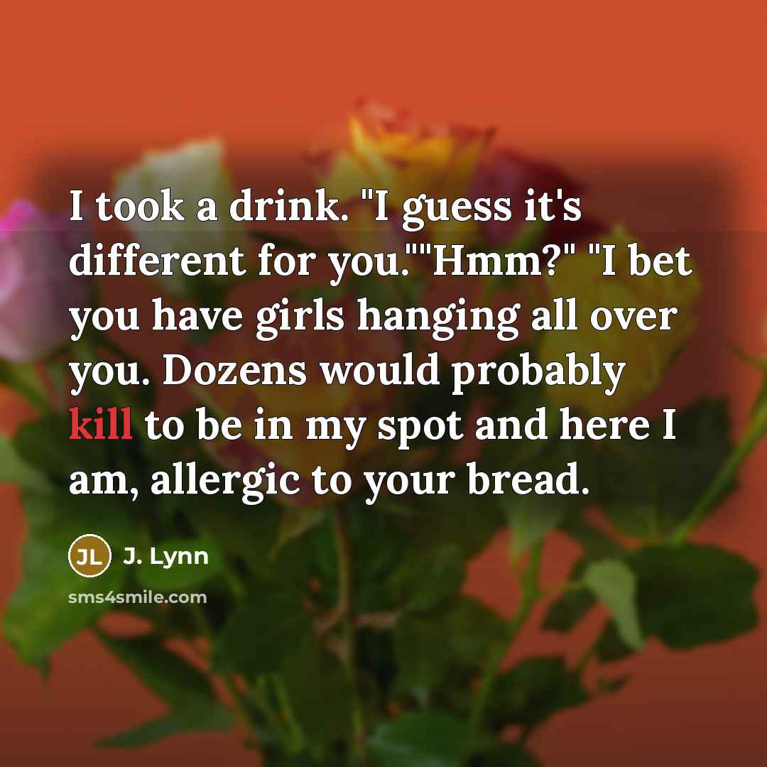 “I took a drink. "I guess it's different for you.""Hmm?"…” quote by J. Lynn