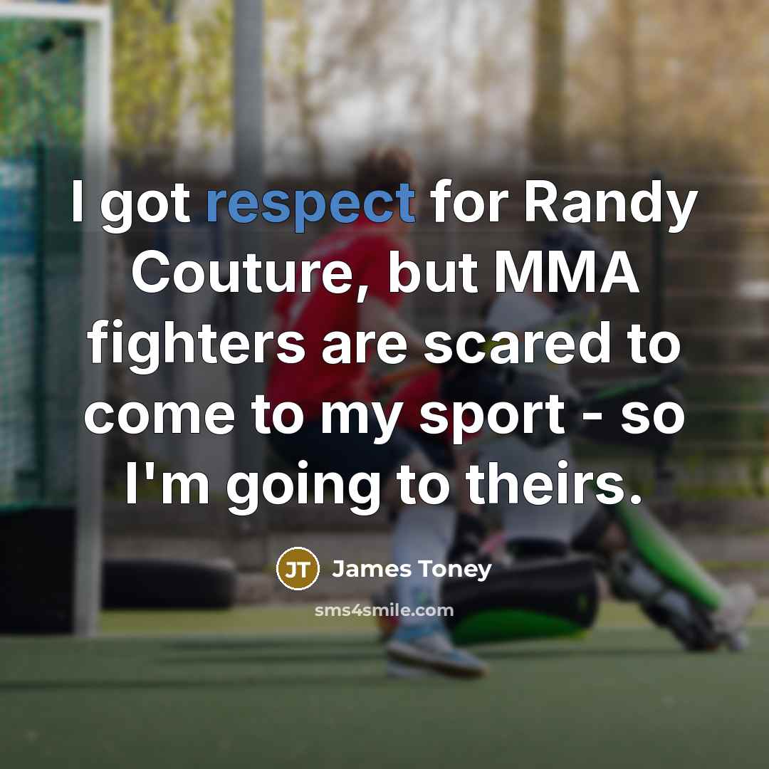 “I got respect for Randy Couture, but MMA fighters are…” quote by James Toney