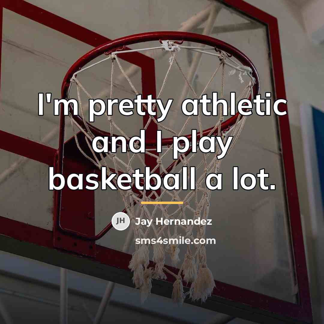 “I'm pretty athletic and I play basketball a lot.…” quote by Jay Hernandez