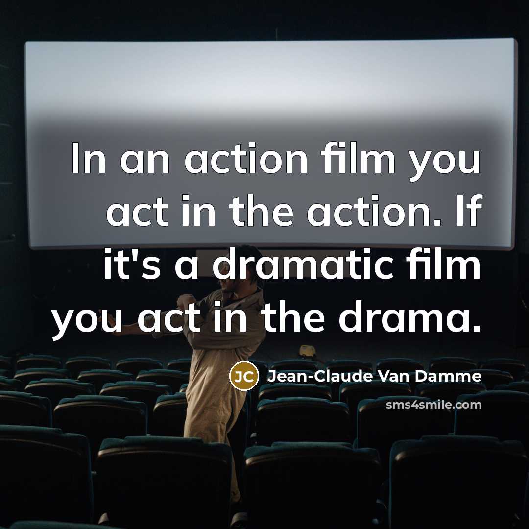 “In an action film you act in the action. If…” quote by Jean-Claude Van Damme
