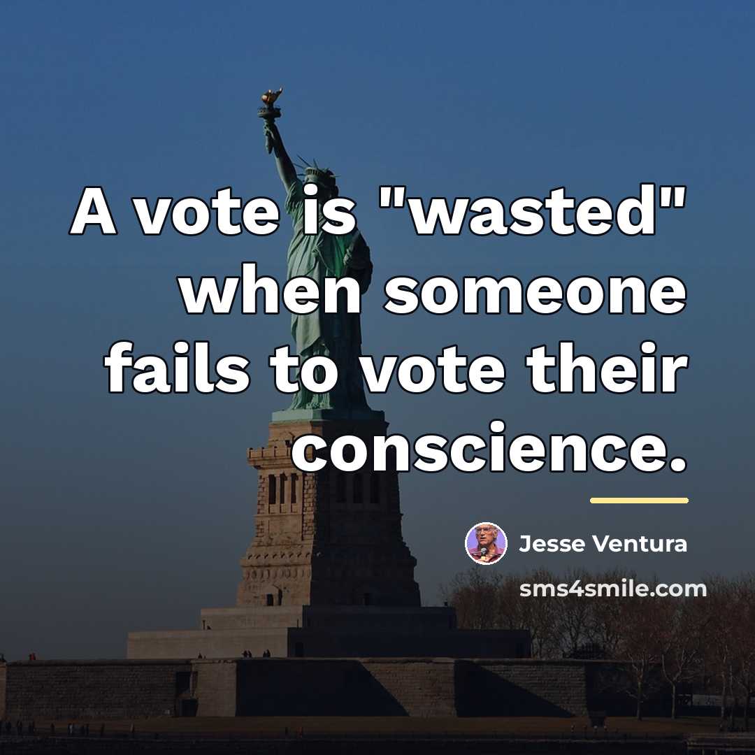 “A vote is "wasted" when someone fails to vote their…” quote by Jesse Ventura