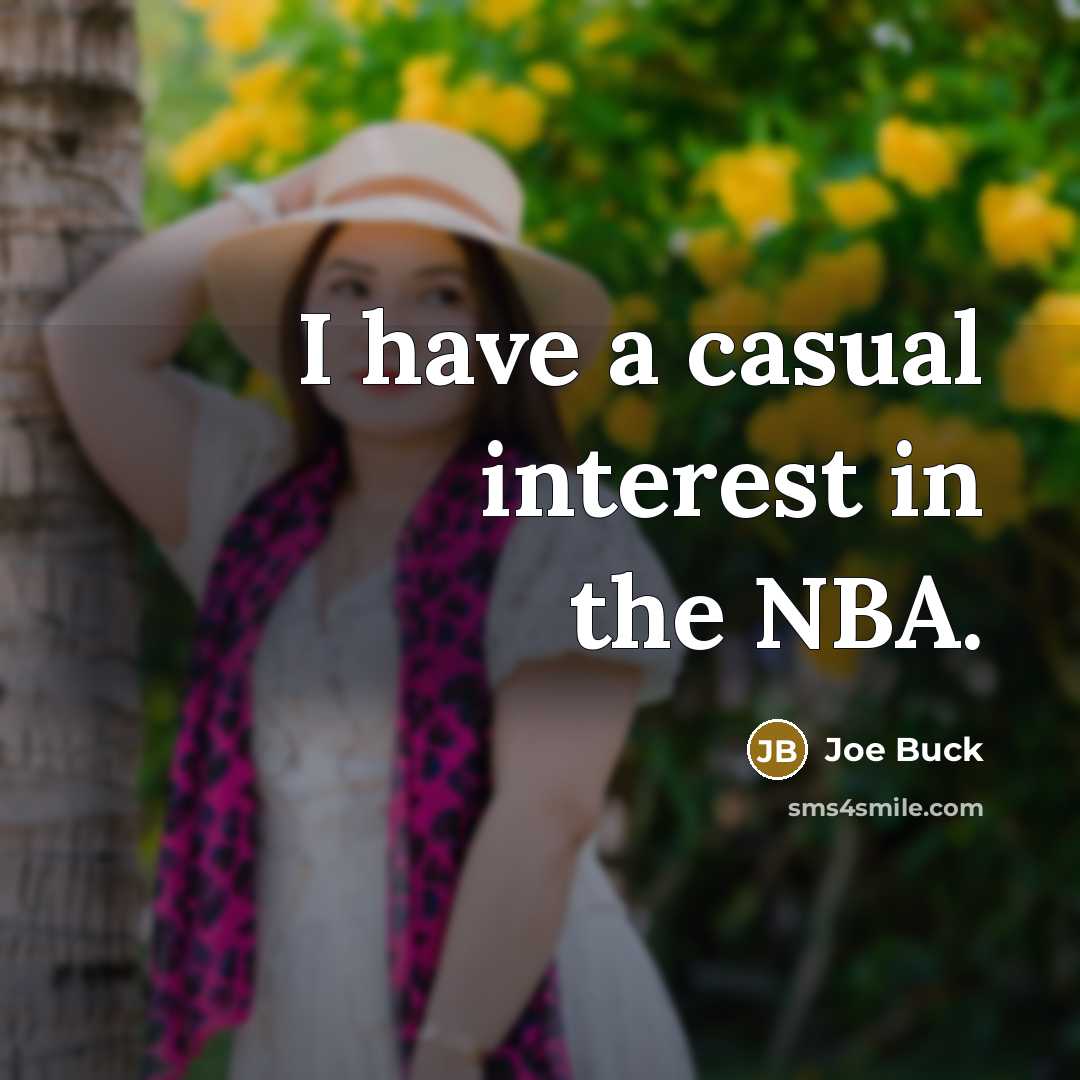 “I have a casual interest in the NBA.…” quote by Joe Buck