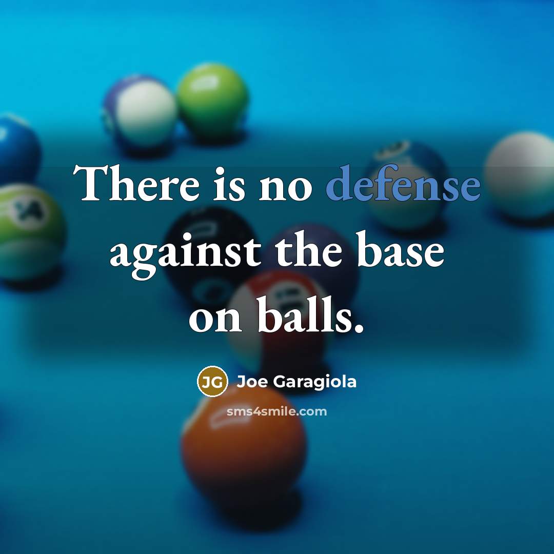 “There is no defense against the base on balls.…” quote by Joe Garagiola