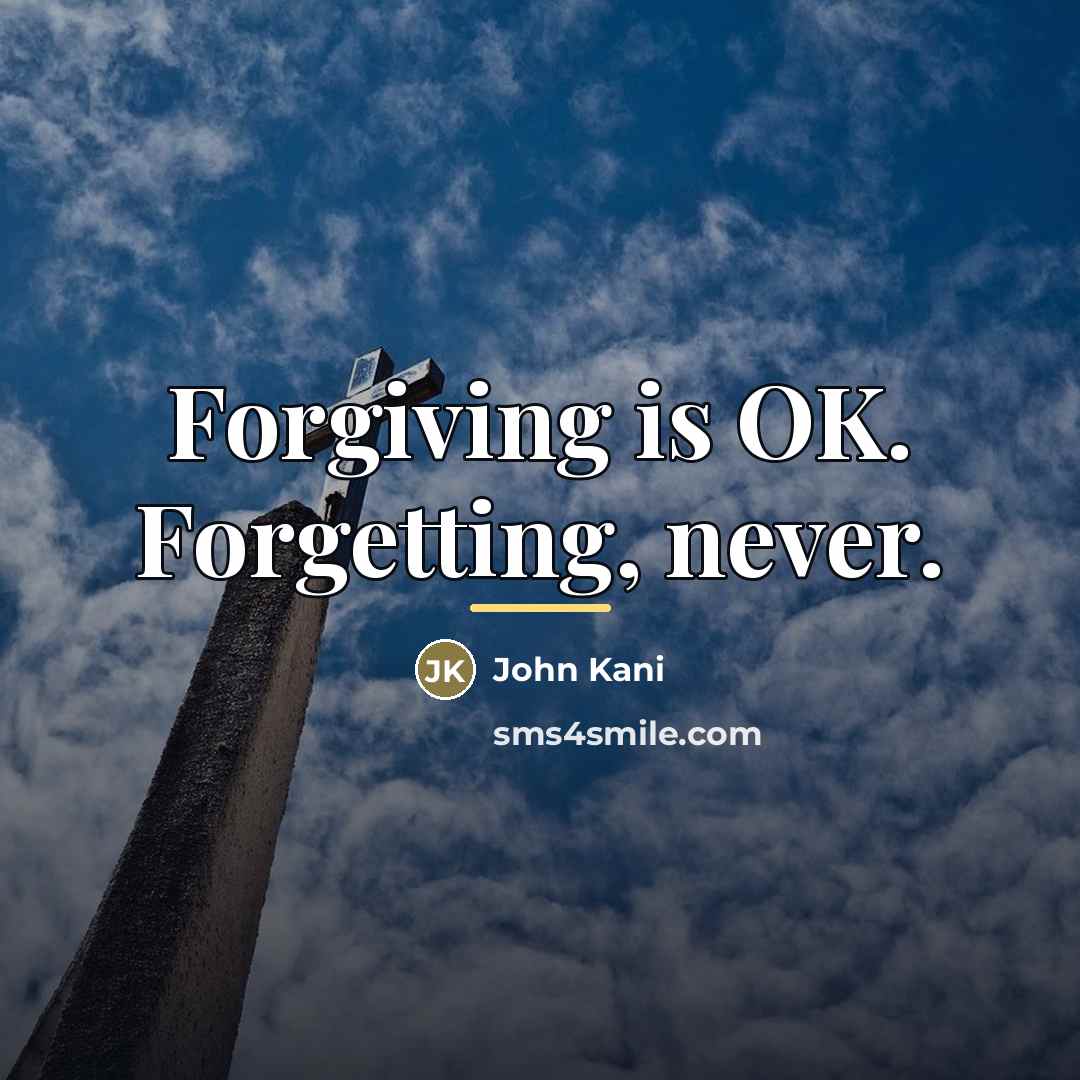 “Forgiving is OK. Forgetting, never.…” quote by John Kani