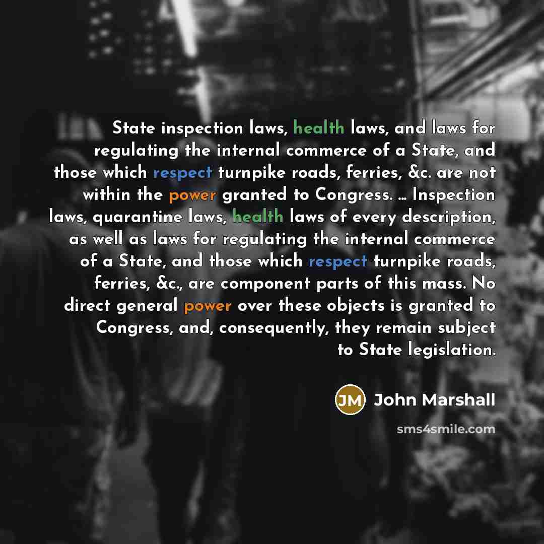 “State inspection laws, health laws, and laws for regulating the…” quote by John Marshall