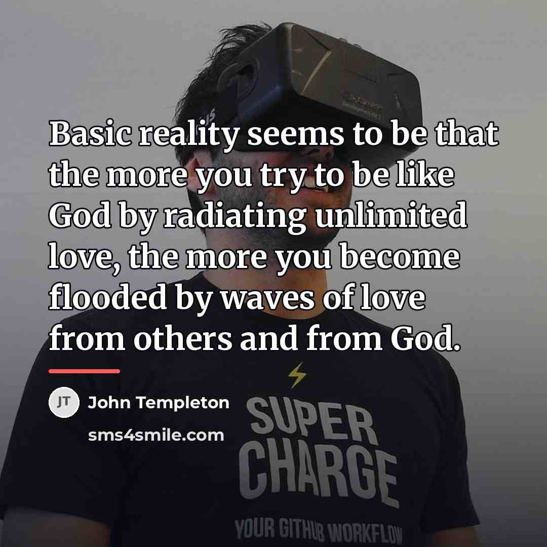 “Basic reality seems to be that the more you try…” quote by John Templeton