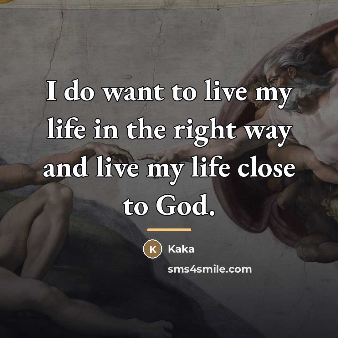“I do want to live my life in the right…” quote by Kaka