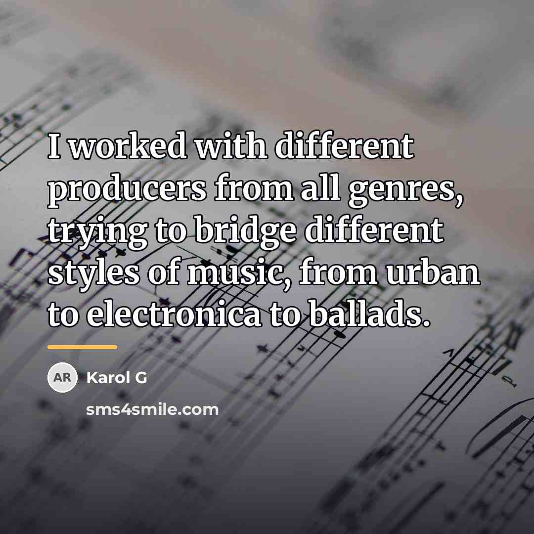 “I worked with different producers from all genres, trying to…” quote by Karol G