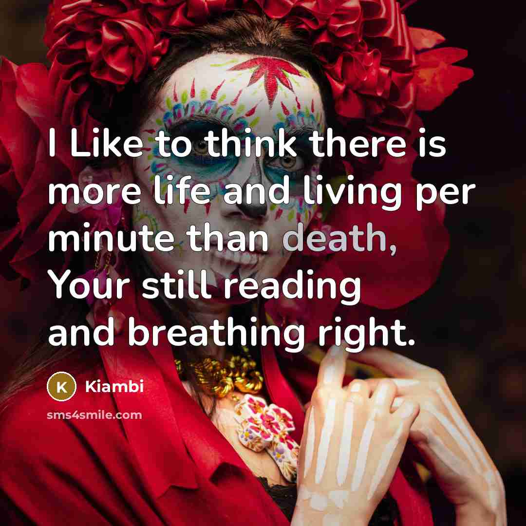 “I Like to think there is more life and living…” quote by Kiambi