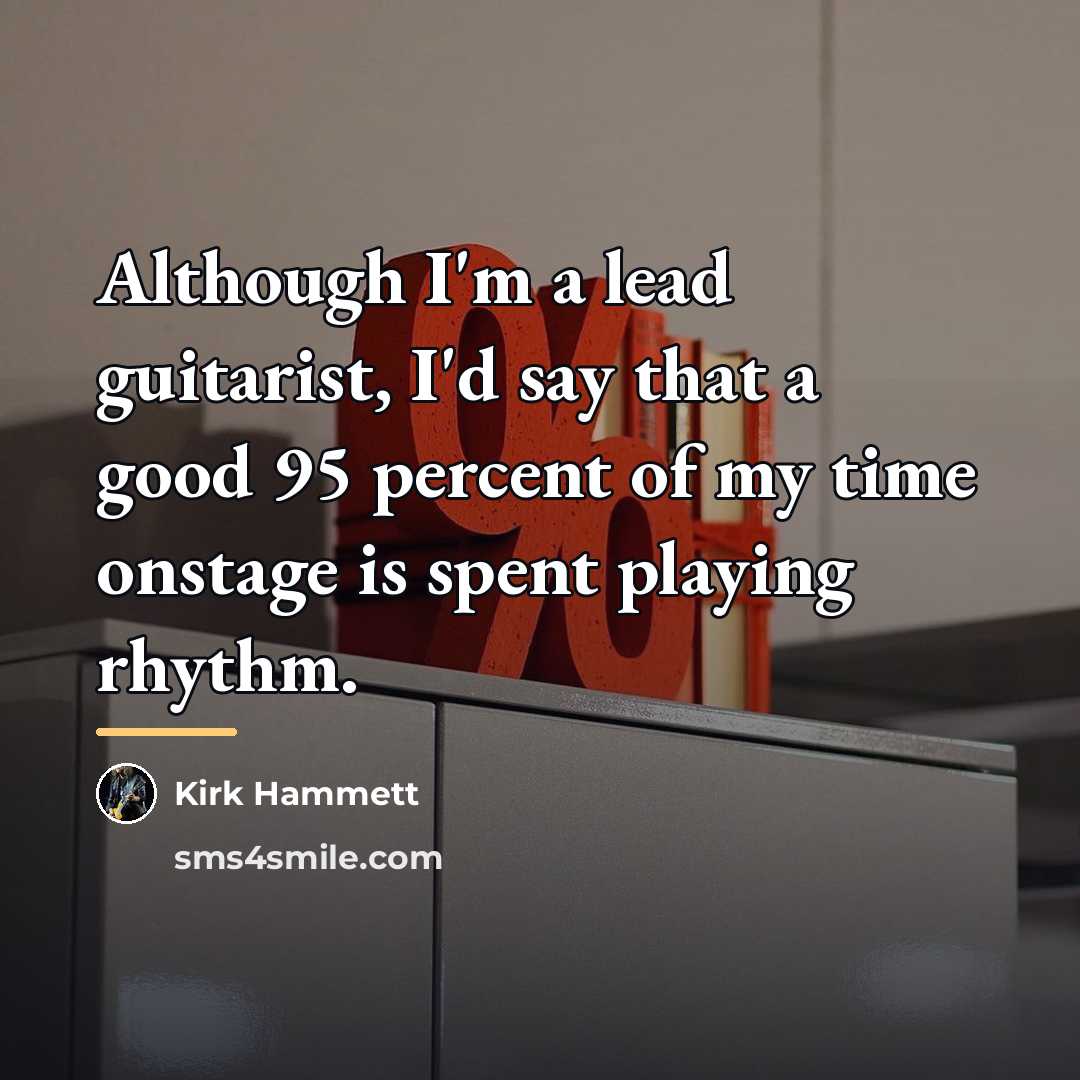 “Although I'm a lead guitarist, I'd say that a good…” quote by Kirk Hammett