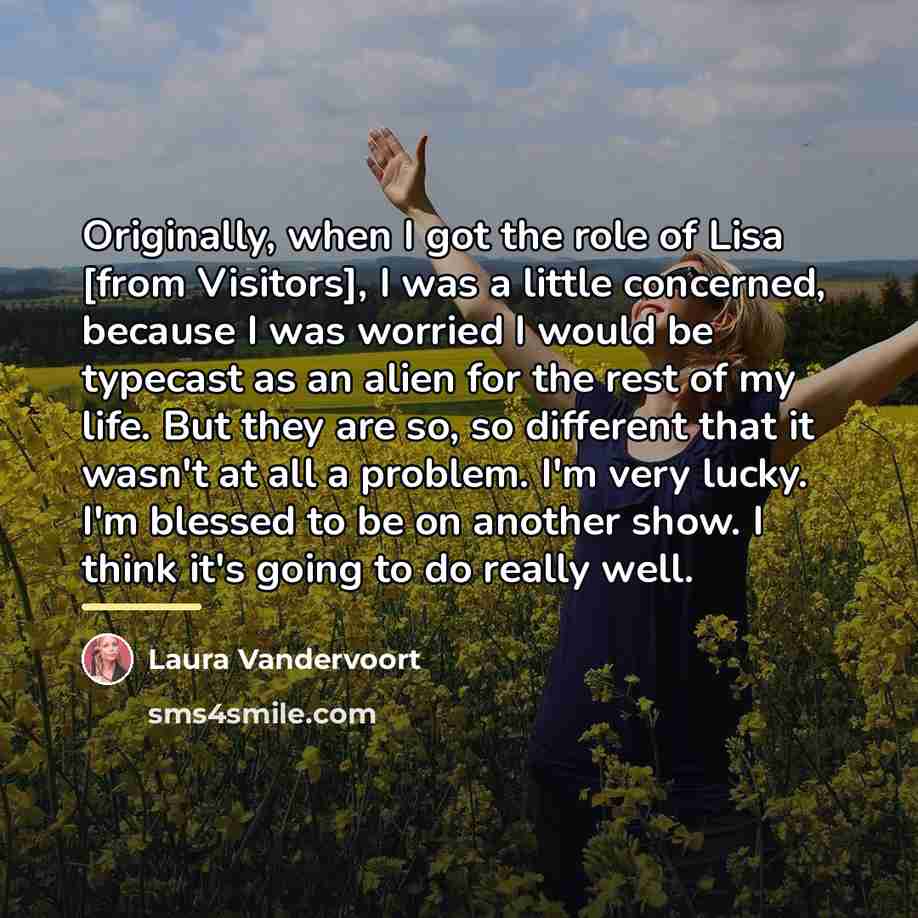 “Originally, when I got the role of Lisa [from Visitors],…” quote by Laura Vandervoort
