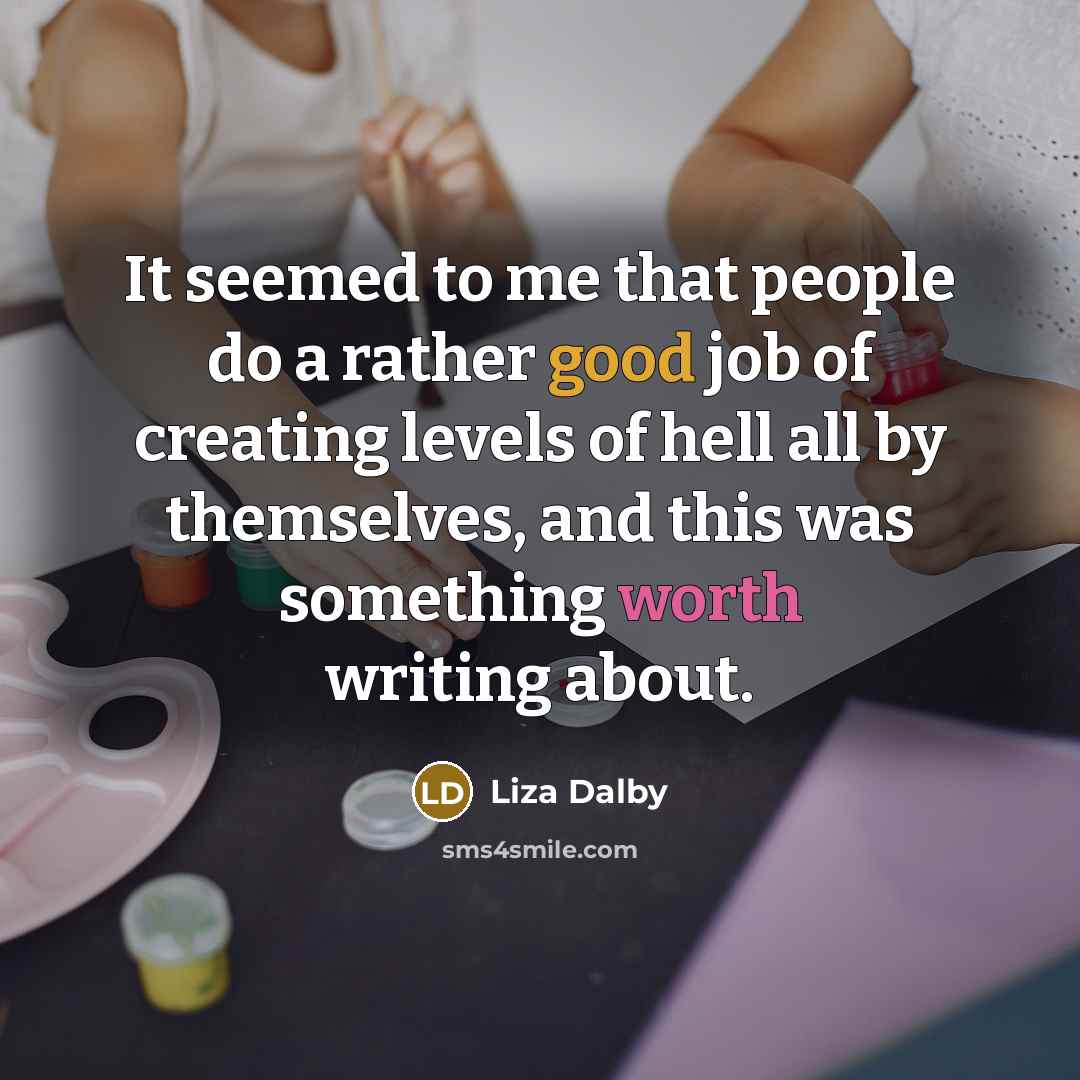 “It seemed to me that people do a rather good…” quote by Liza Dalby