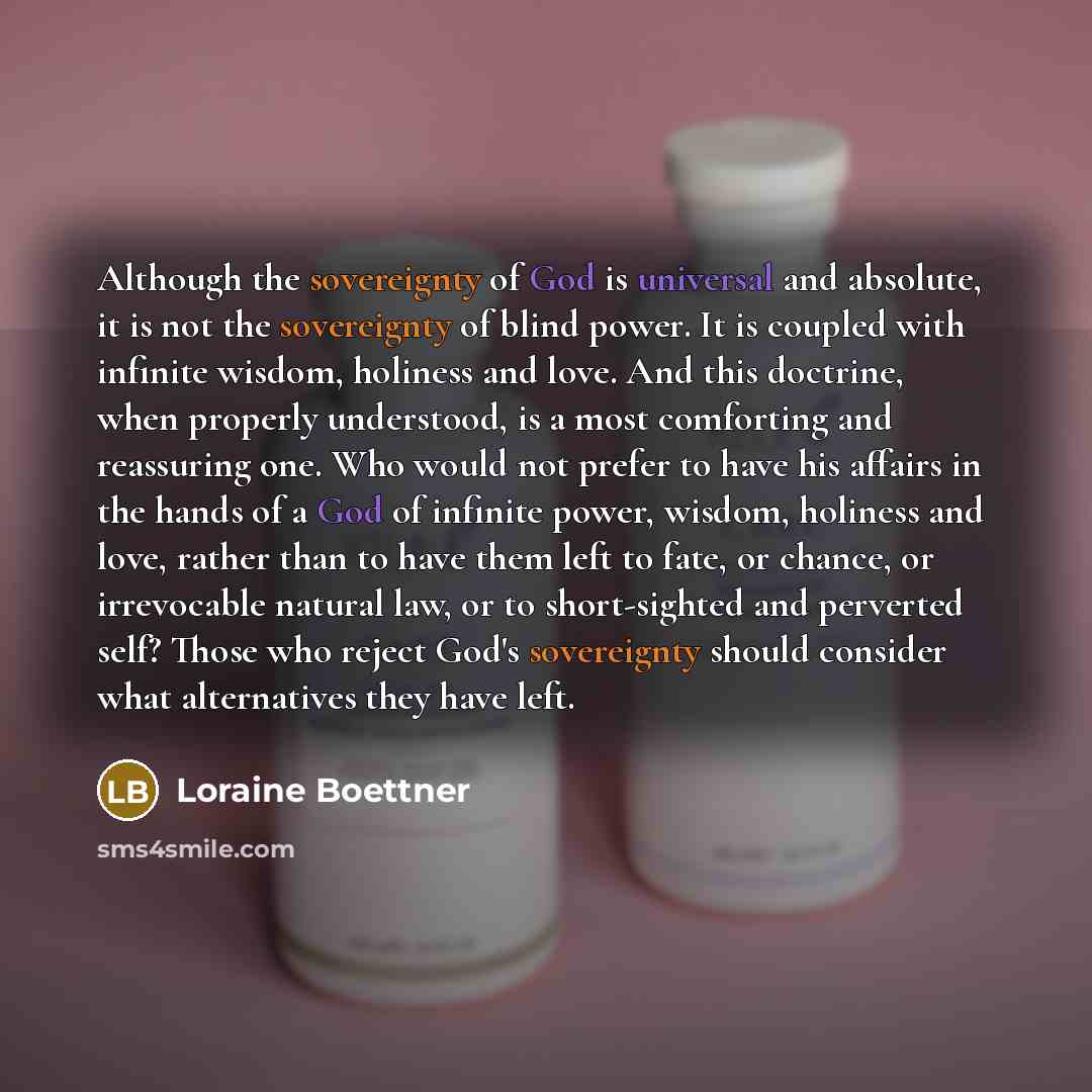 “Although the sovereignty of God is universal and absolute, it…” quote by Loraine Boettner