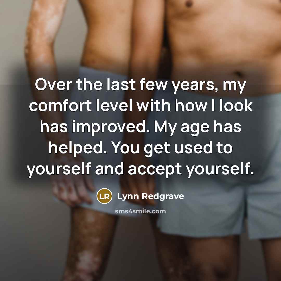 “Over the last few years, my comfort level with how…” quote by Lynn Redgrave