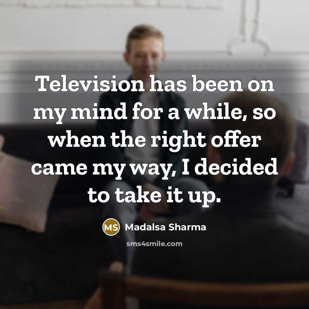“Television has been on my mind for a while, so…” quote by Madalsa Sharma