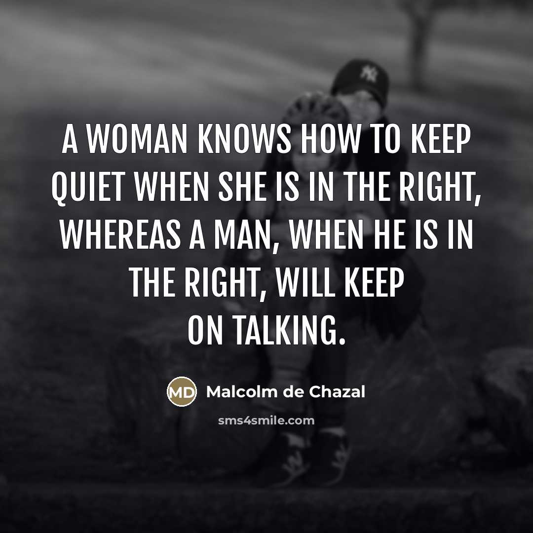 “A woman knows how to keep quiet when she is…” quote by Malcolm De Chazal