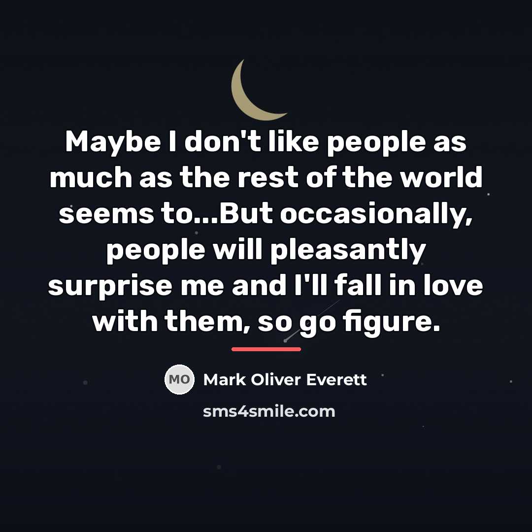“Maybe I don't like people as much as the rest…” quote by Mark Oliver Everett