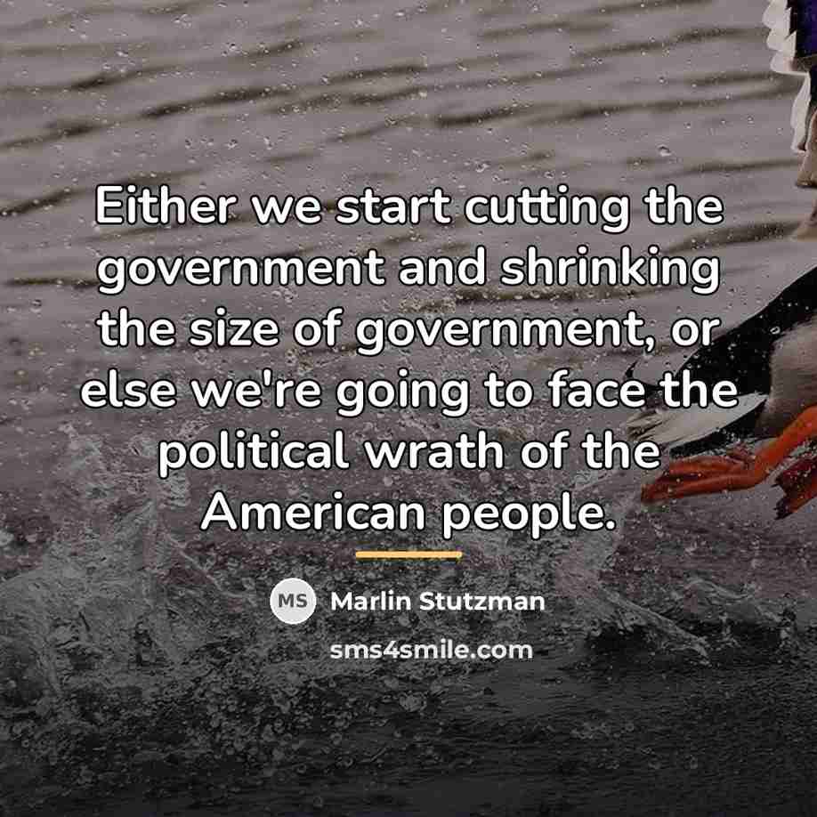 “Either we start cutting the government and shrinking the size…” quote by Marlin Stutzman