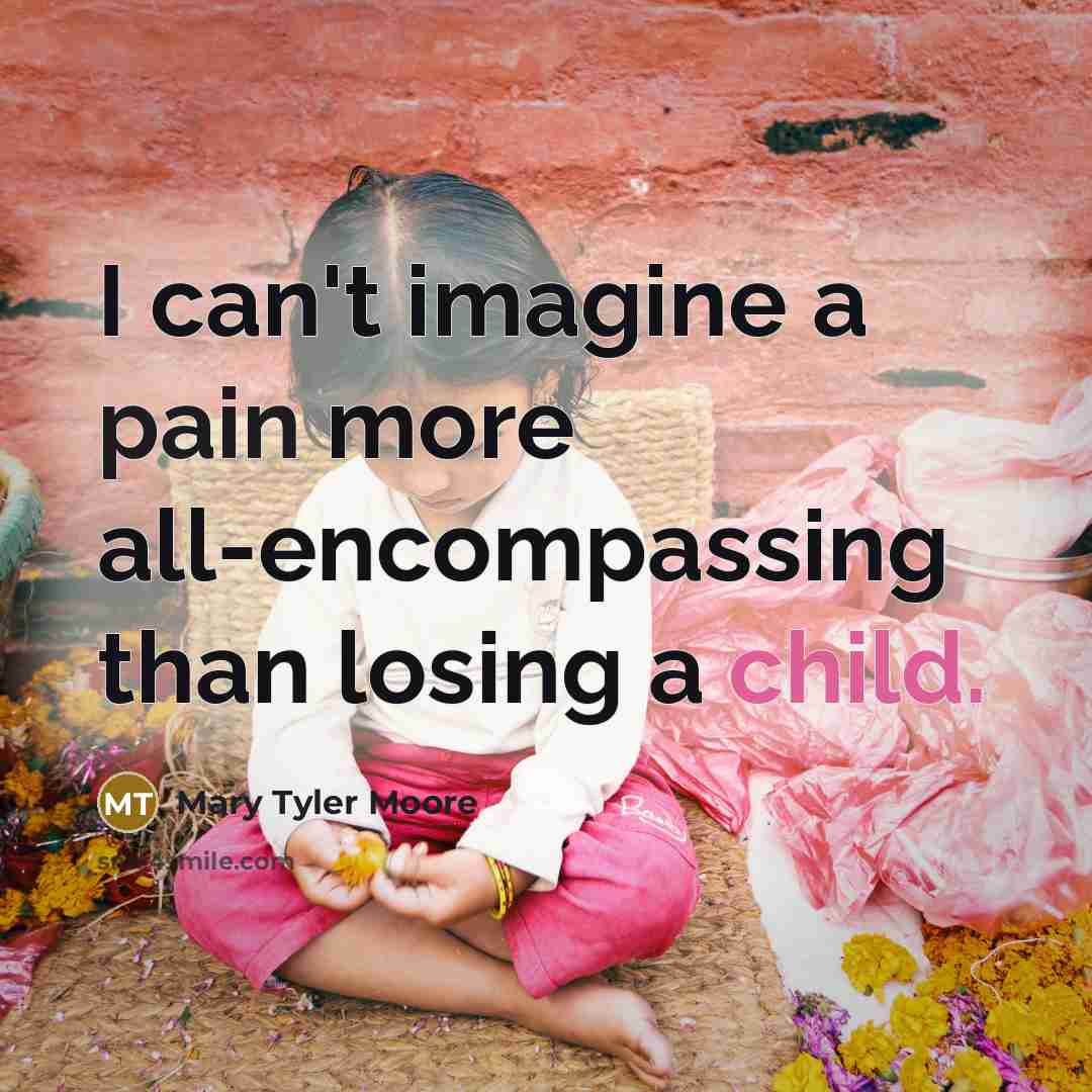 “I can't imagine a pain more all-encompassing than losing a…” quote by Mary Tyler Moore