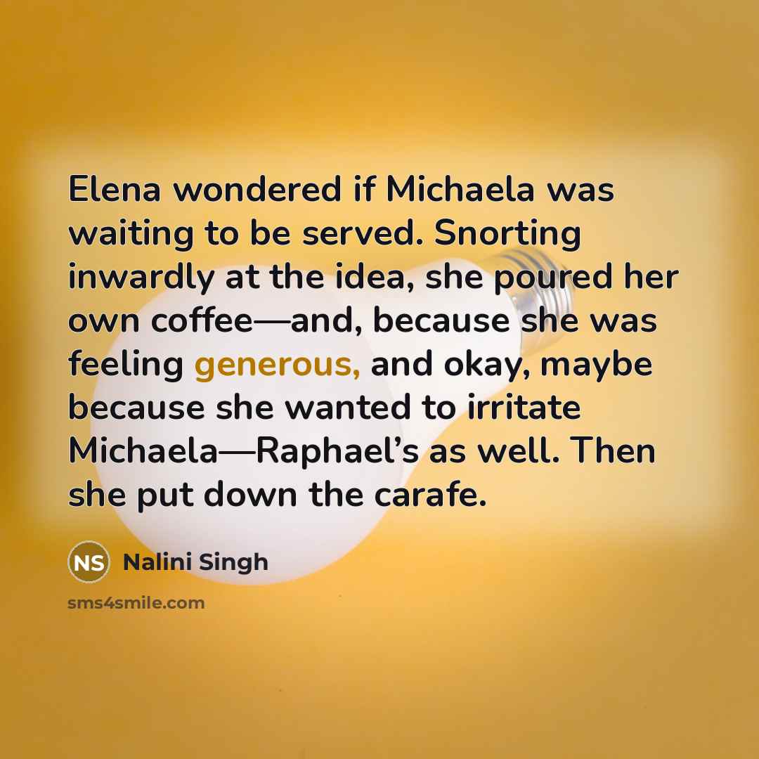 “Elena wondered if Michaela was waiting to be served. Snorting…” quote by Nalini Singh