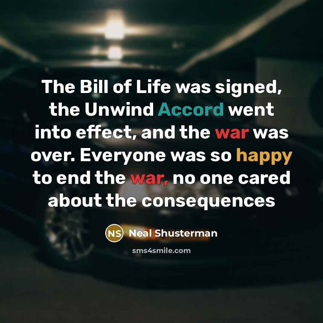“The Bill of Life was signed, the Unwind Accord went…” quote by Neal Shusterman