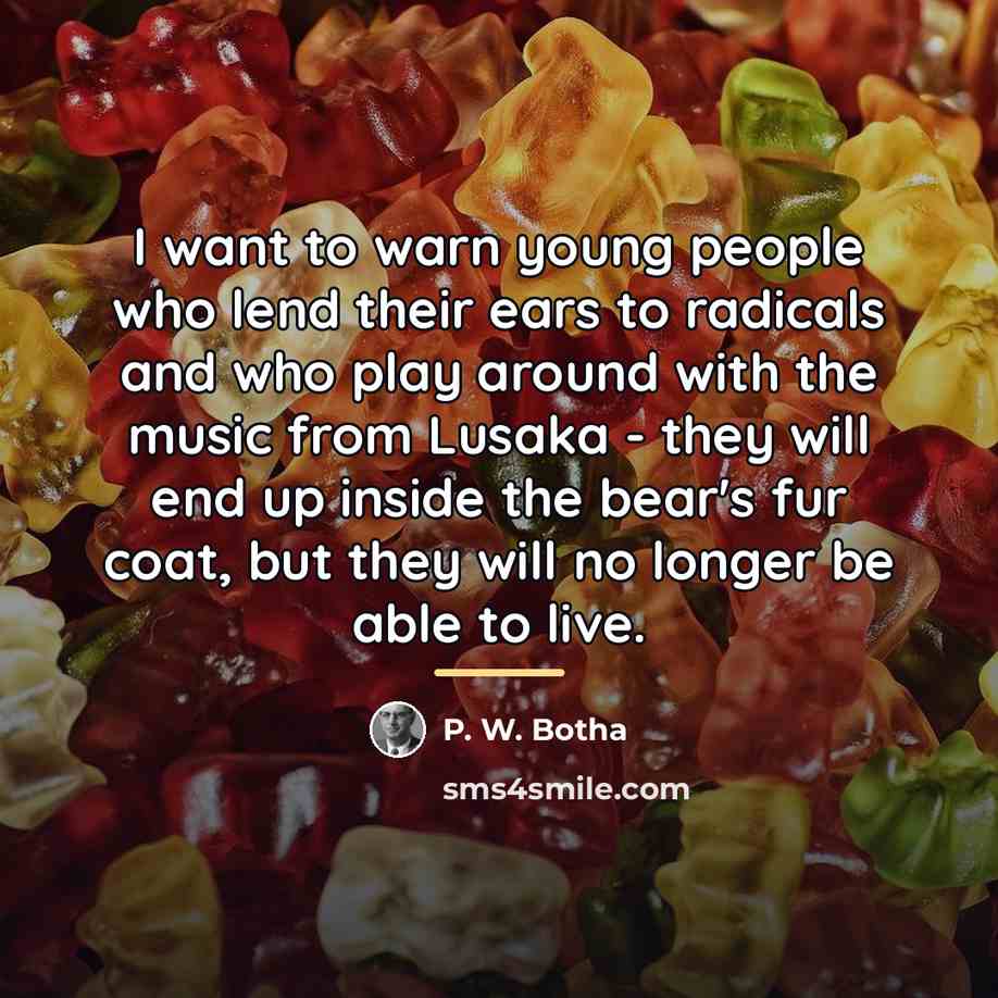 “I want to warn young people who lend their ears…” quote by P. W. Botha