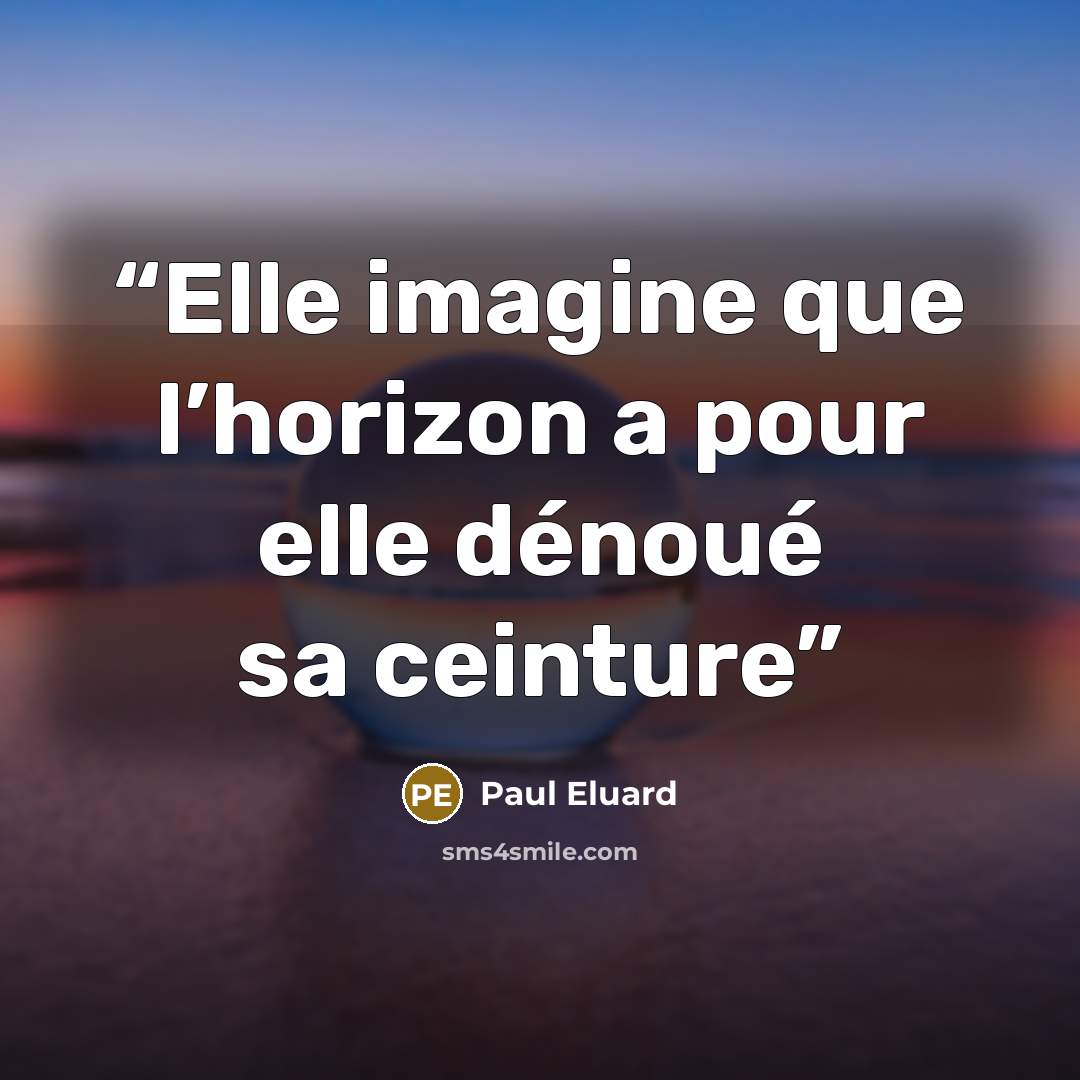 “Elle imagine que l’horizon a pour elle dénoué sa ceinture” quote by Paul Éluard