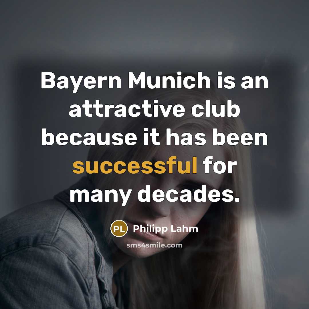 “Bayern Munich is an attractive club because it has been…” quote by Philipp Lahm