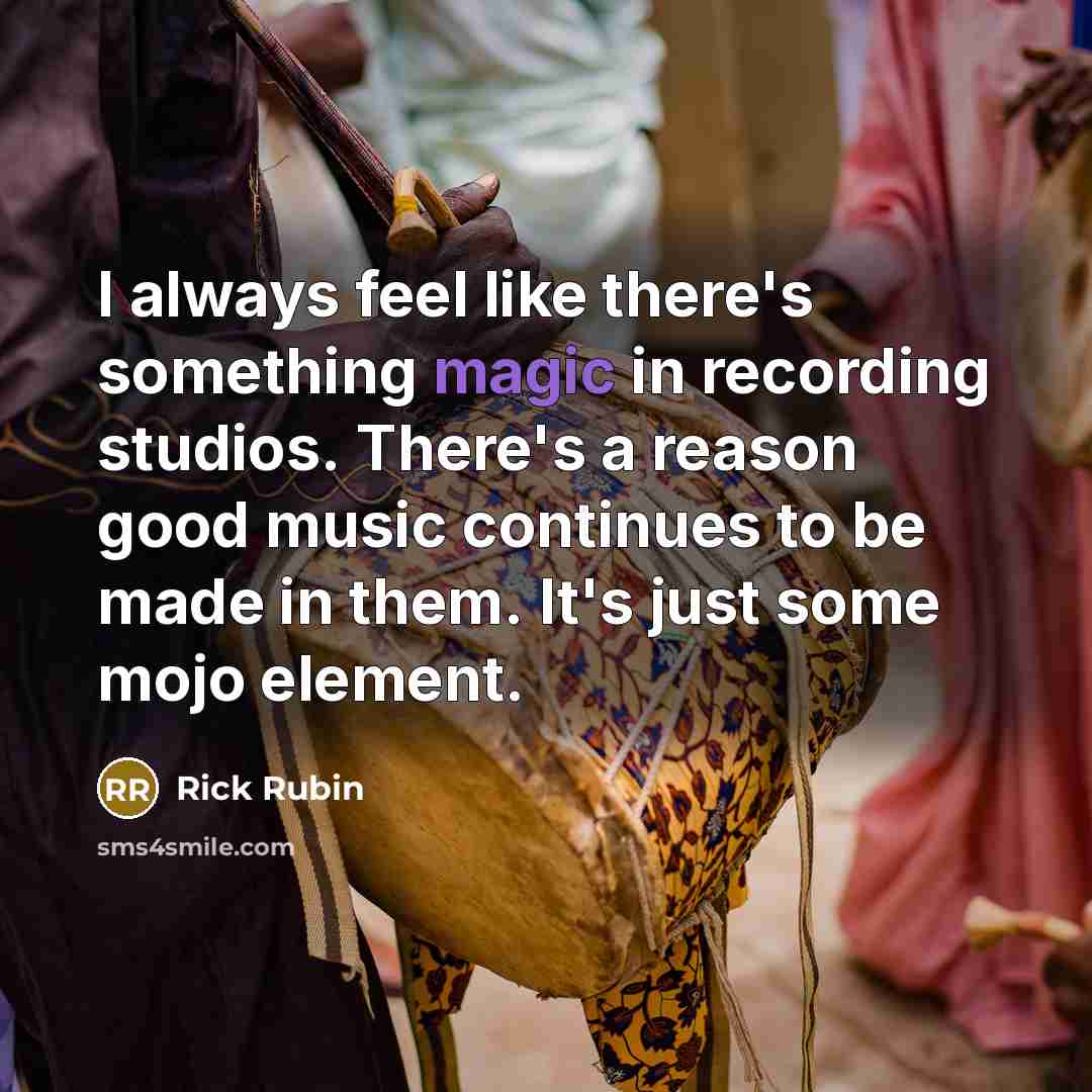 “I always feel like there's something magic in recording studios.…” quote by Rick Rubin
